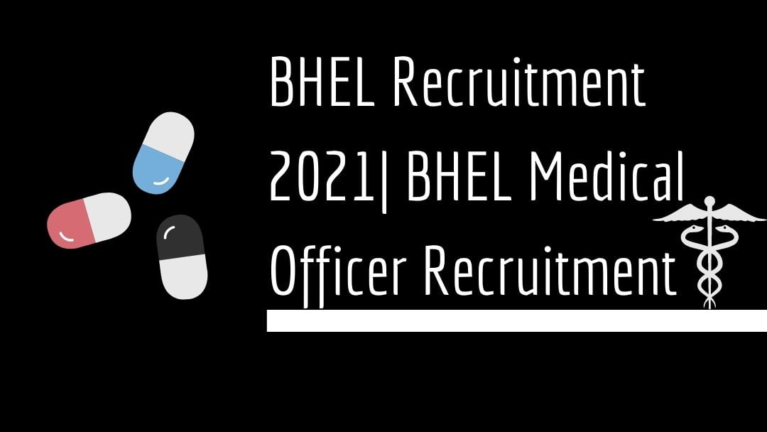 BHEL Recruitment 2021| BHEL Medical Officer Recruitment