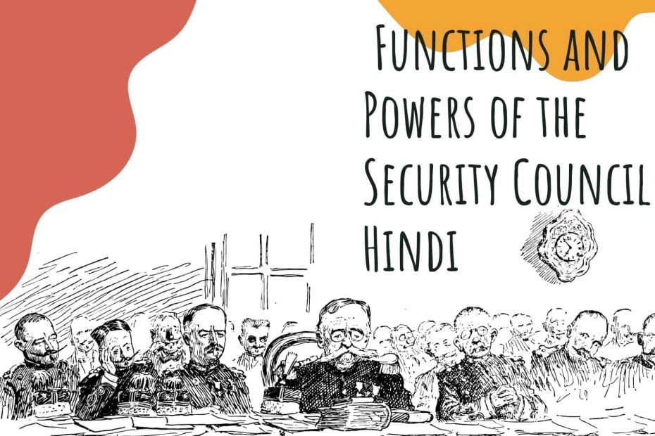 सुरक्षा परिषद के कार्य और शक्तियां Functions and Powers of the Security Council in Hindi